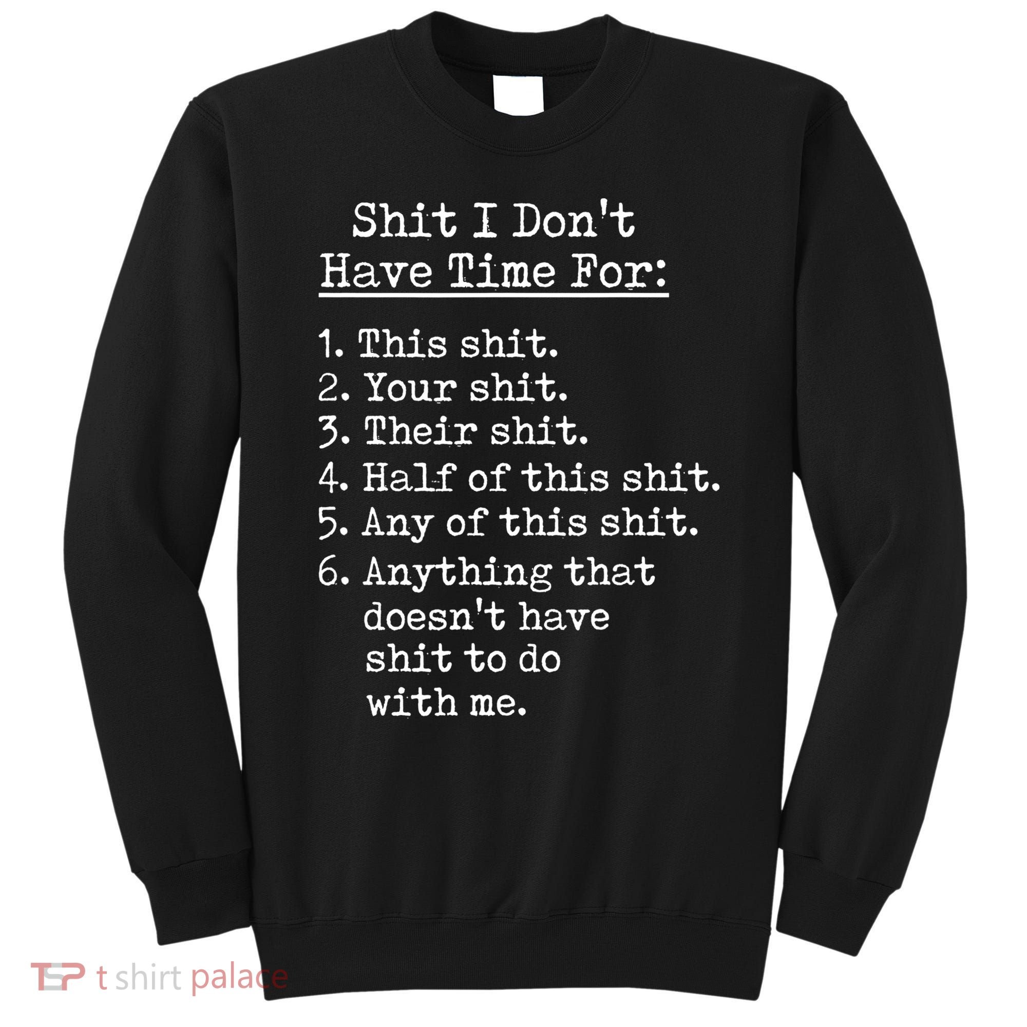 Funny Shit I Dont Have Time For Funny Gift Shit List Sarcastic Funny Gift Sweatshirt
