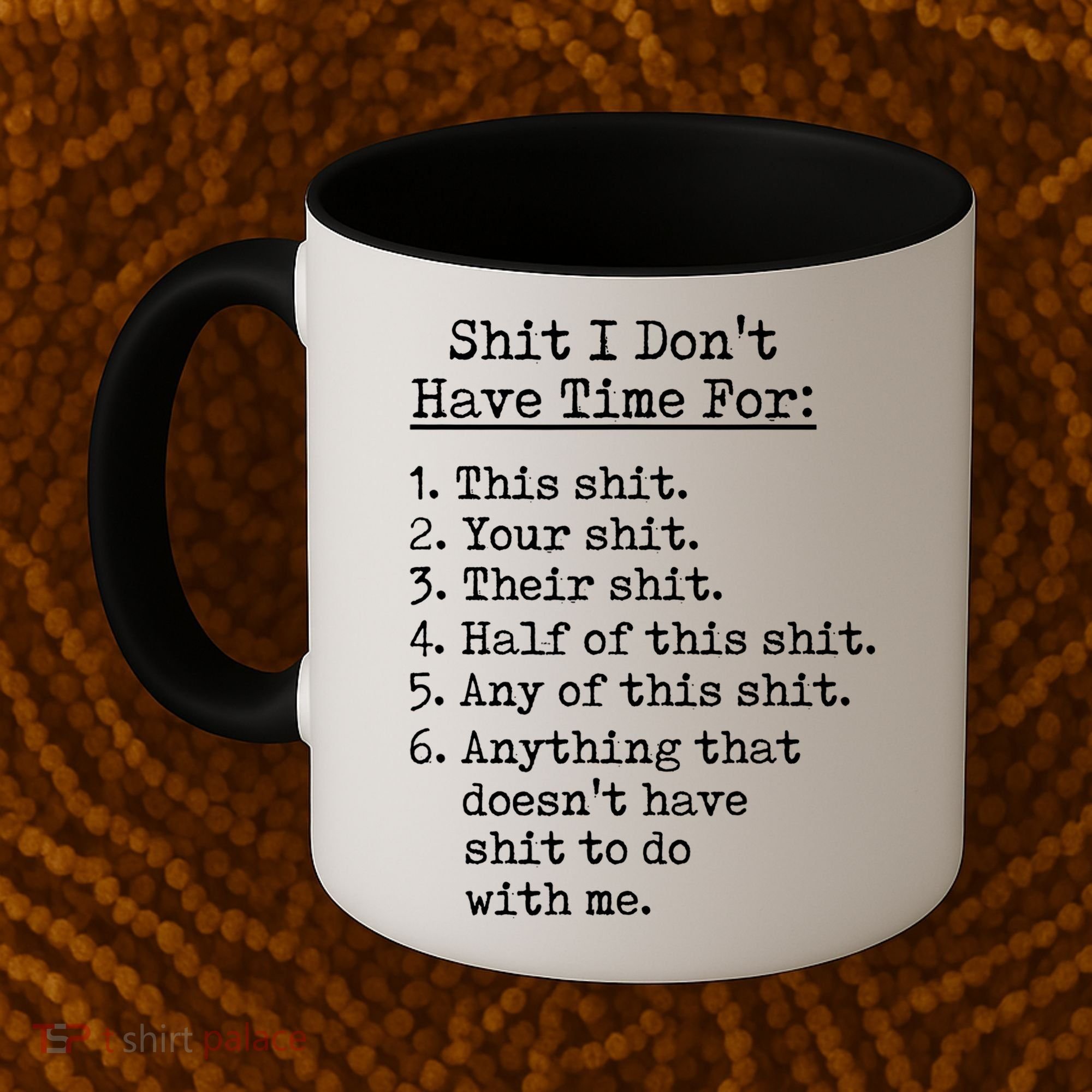 Funny Shit I Dont Have Time For Funny Gift Shit List Sarcastic Funny Gift Coffee Mug