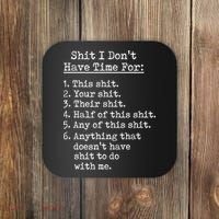 Funny Shit I Dont Have Time For Funny Gift Shit List Sarcastic Funny Gift Coaster thumb 0