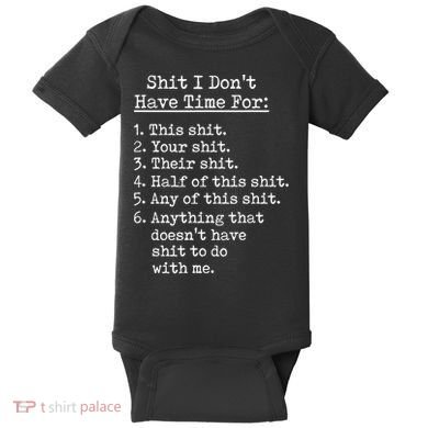 Funny Shit I Dont Have Time For Funny Gift Shit List Sarcastic Funny Gift Baby Bodysuit