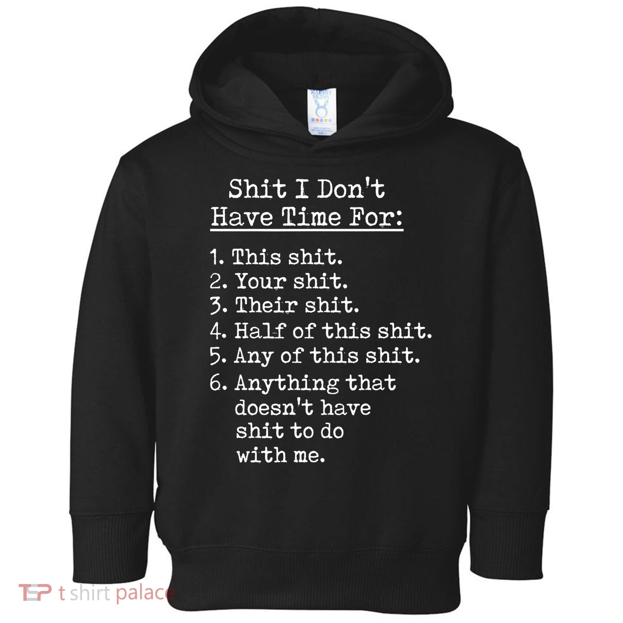 Funny Shit I Dont Have Time For Funny Gift Shit List Sarcastic Funny Gift Toddler Hoodie