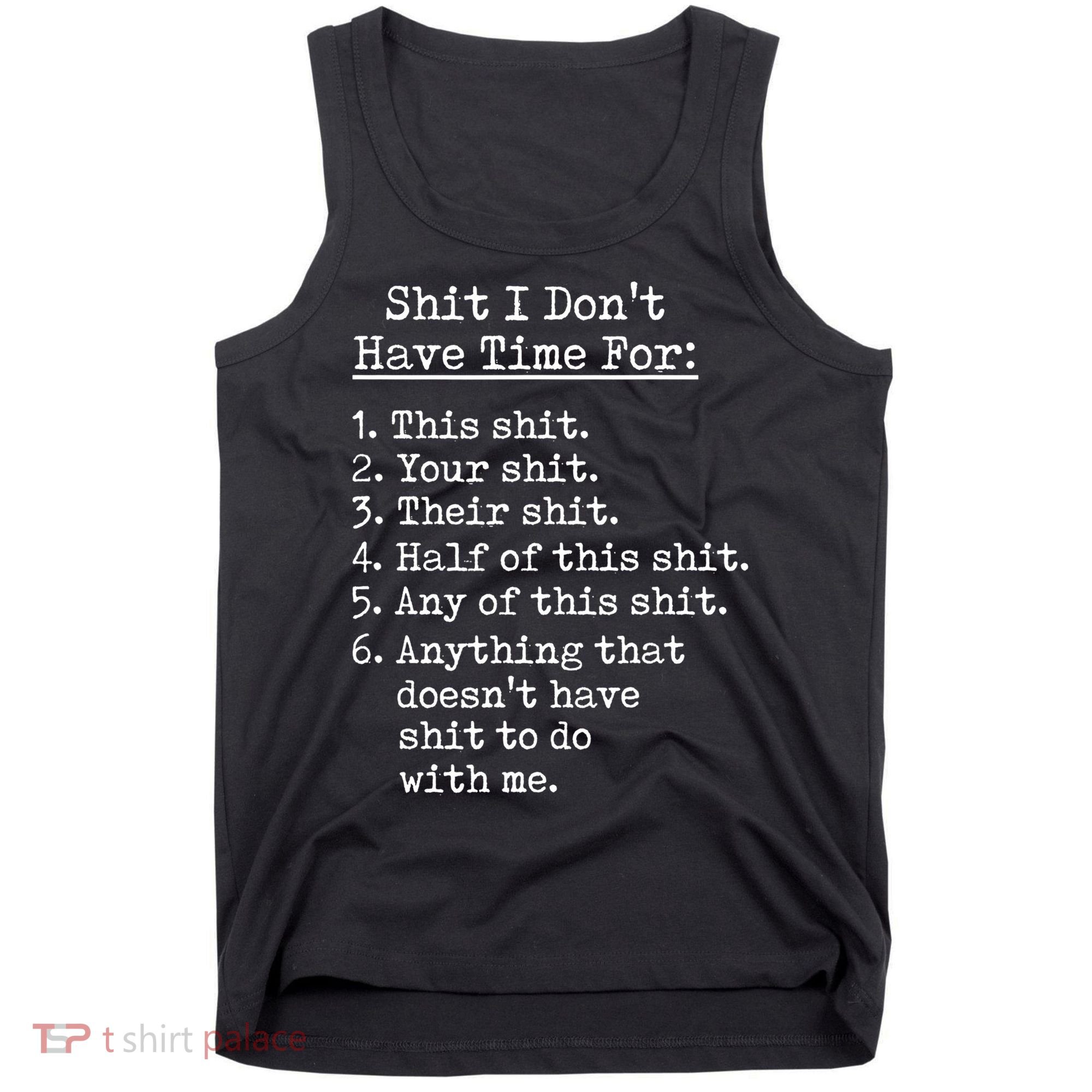 Funny Shit I Dont Have Time For Funny Gift Shit List Sarcastic Funny Gift Tank Top