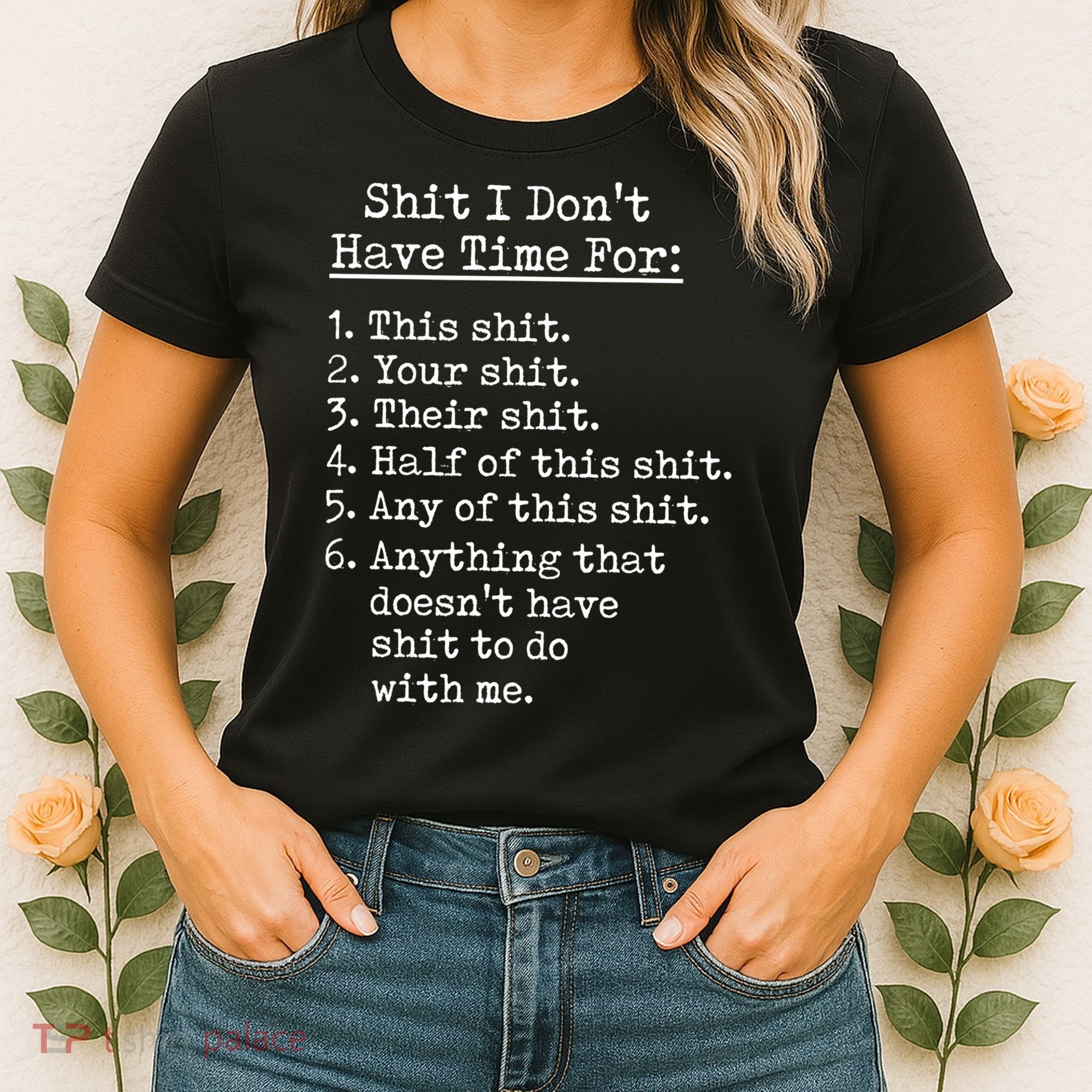 Funny Shit I Dont Have Time For Funny Gift Shit List Sarcastic Funny Gift Women's T-Shirt