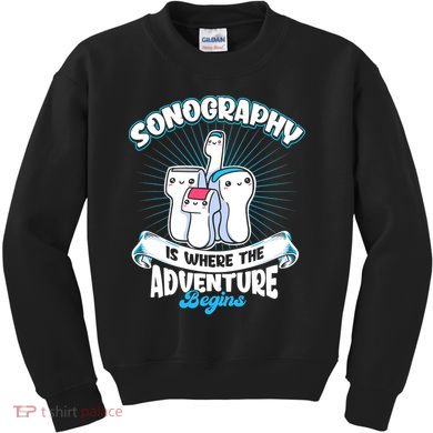 Funny Sonography Is Where The Adventure Begins Ultrasound Tech Kids Sweatshirt