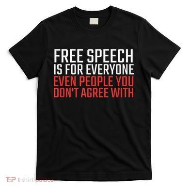 Free Speech Is For Everyone First Amendment T-Shirt