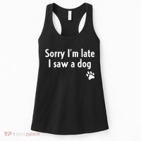 Funny Sorry I'm Late I Saw A Dog Gift Funny Dog Lover Gift Women's Tank Top thumb 0