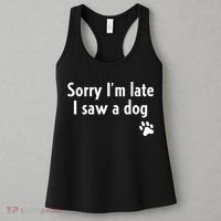 Funny Sorry I'm Late I Saw A Dog Gift Funny Dog Lover Gift Women's Tank Top thumb 3