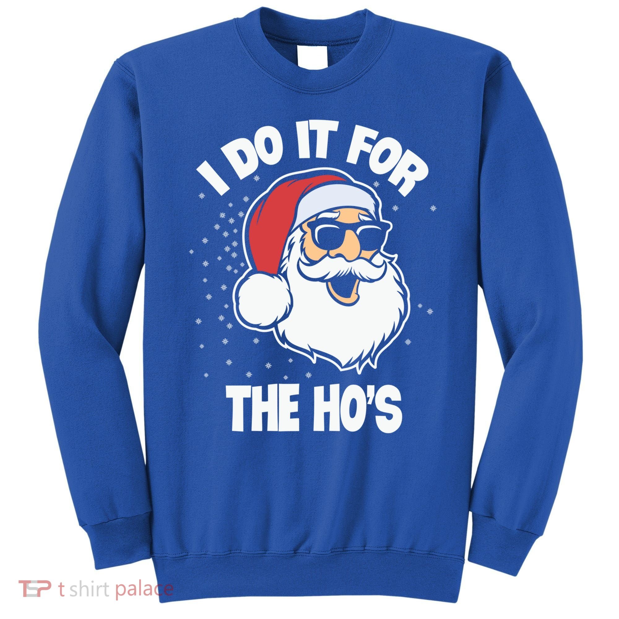 Funny Santa I Do It For The Hos Meaningful Gift Sweatshirt