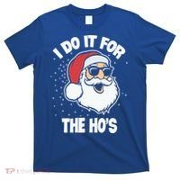 Funny Santa I Do It For The Hos Meaningful Gift T-Shirt thumb 0