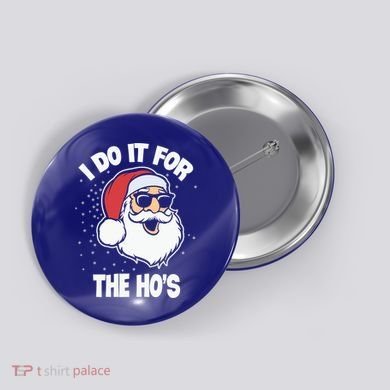Funny Santa I Do It For The Hos Meaningful Gift Button