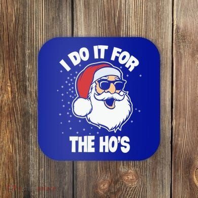 Funny Santa I Do It For The Hos Meaningful Gift Coaster