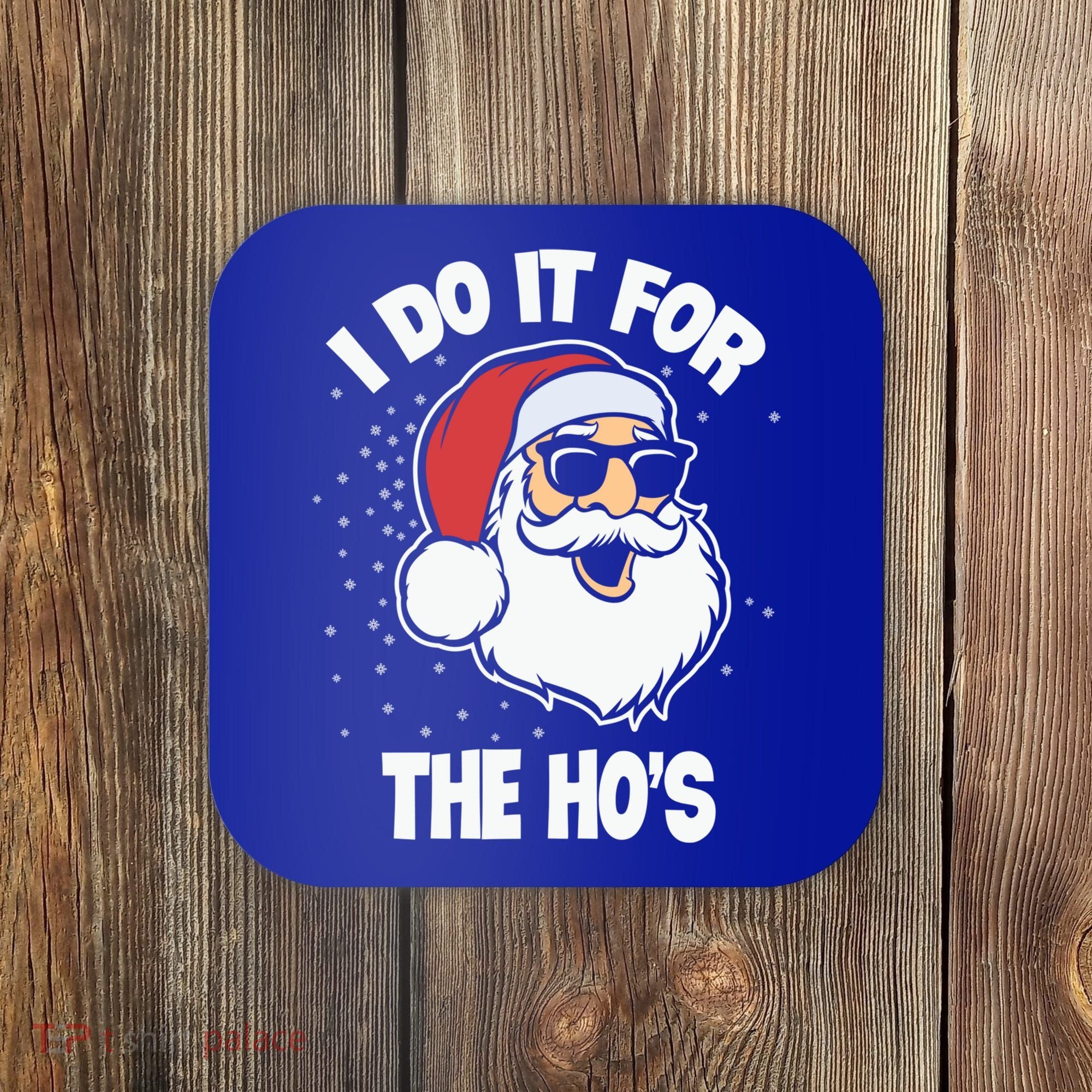 Funny Santa I Do It For The Hos Meaningful Gift Coaster