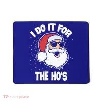 Funny Santa I Do It For The Hos Meaningful Gift Mousepad thumb 0