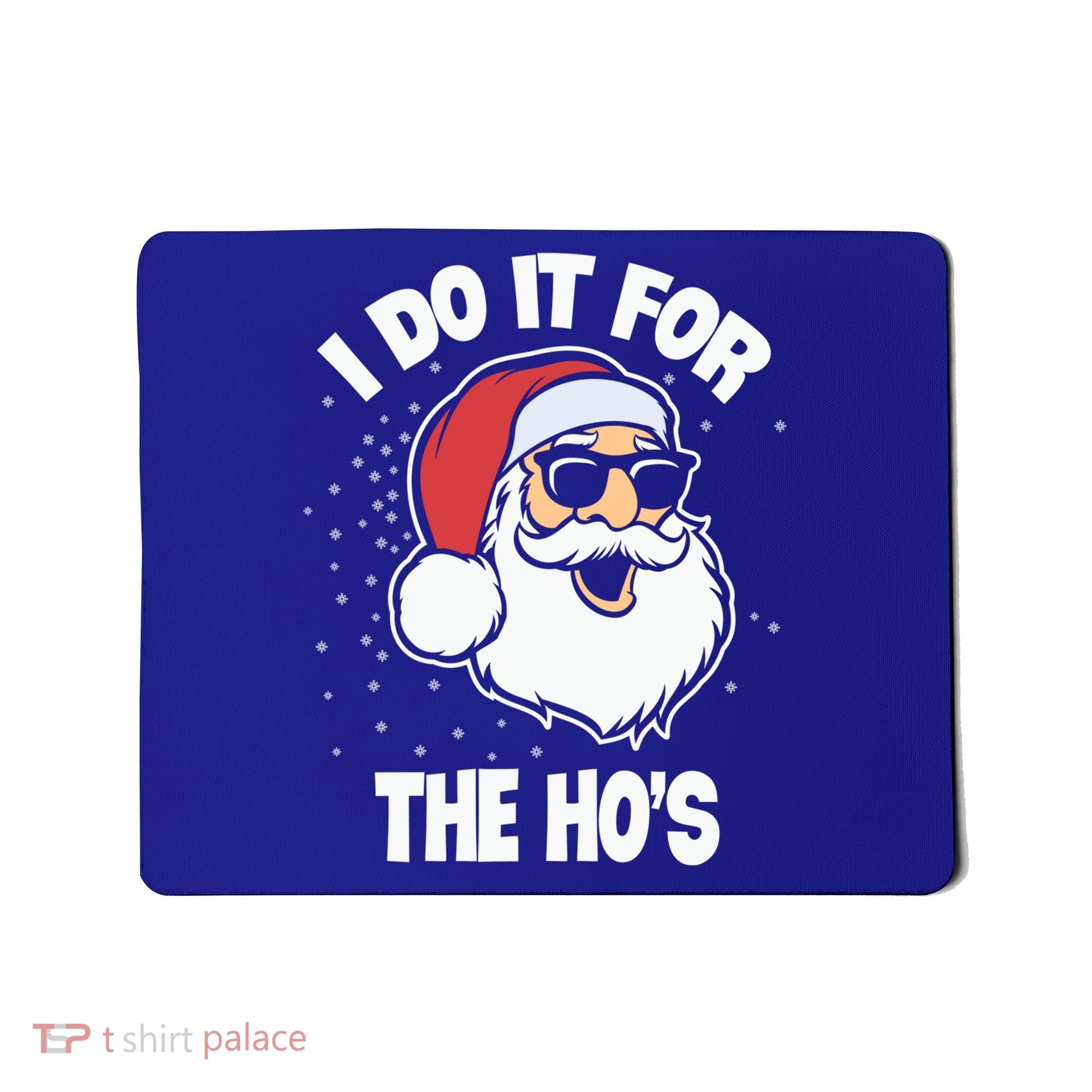 Funny Santa I Do It For The Hos Meaningful Gift Mousepad