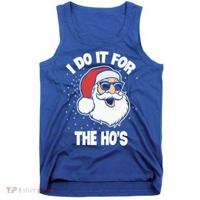Funny Santa I Do It For The Hos Meaningful Gift Tank Top