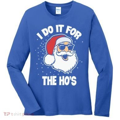 Funny Santa I Do It For The Hos Meaningful Gift Women's Long Sleeve Shirt