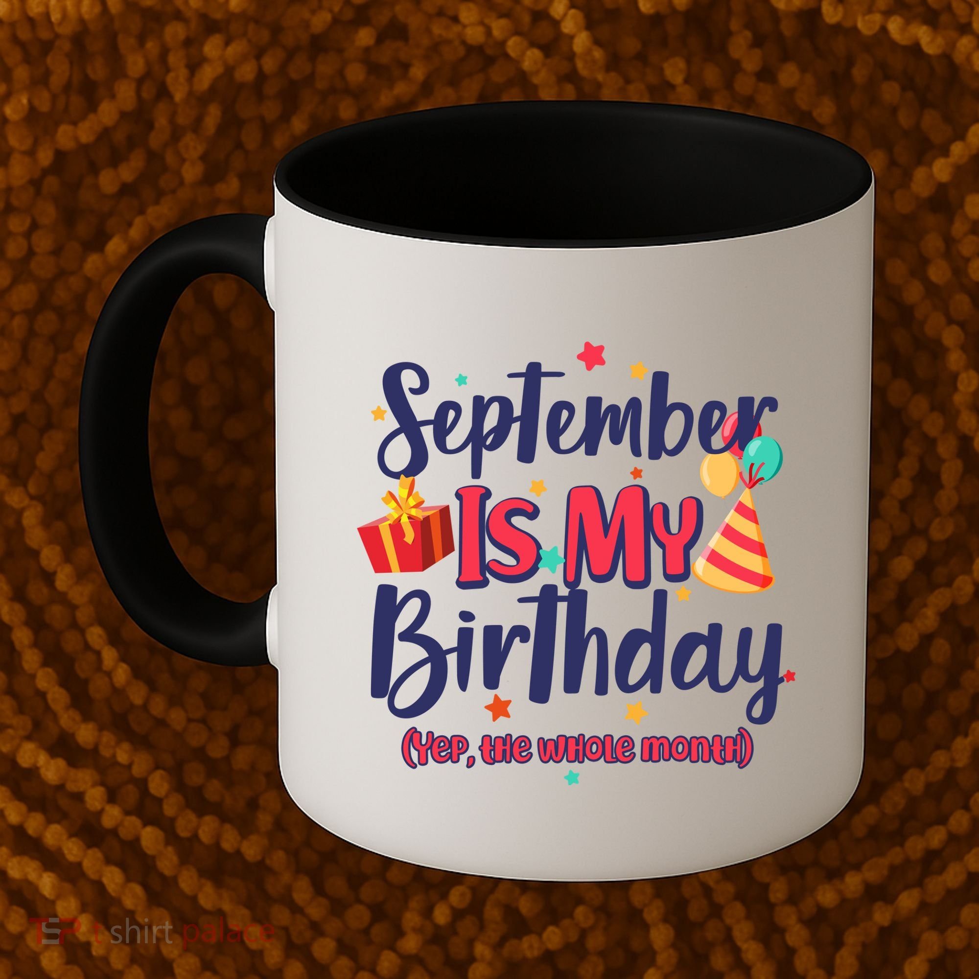 Funny September Is My Birthday Yep The Whole Month Coffee Mug