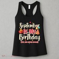 Funny September Is My Birthday Yep The Whole Month Women's Tank Top thumb 3
