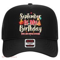 Funny September Is My Birthday Yep The Whole Month Hat thumb 0