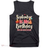 Funny September Is My Birthday Yep The Whole Month Tank Top thumb 0