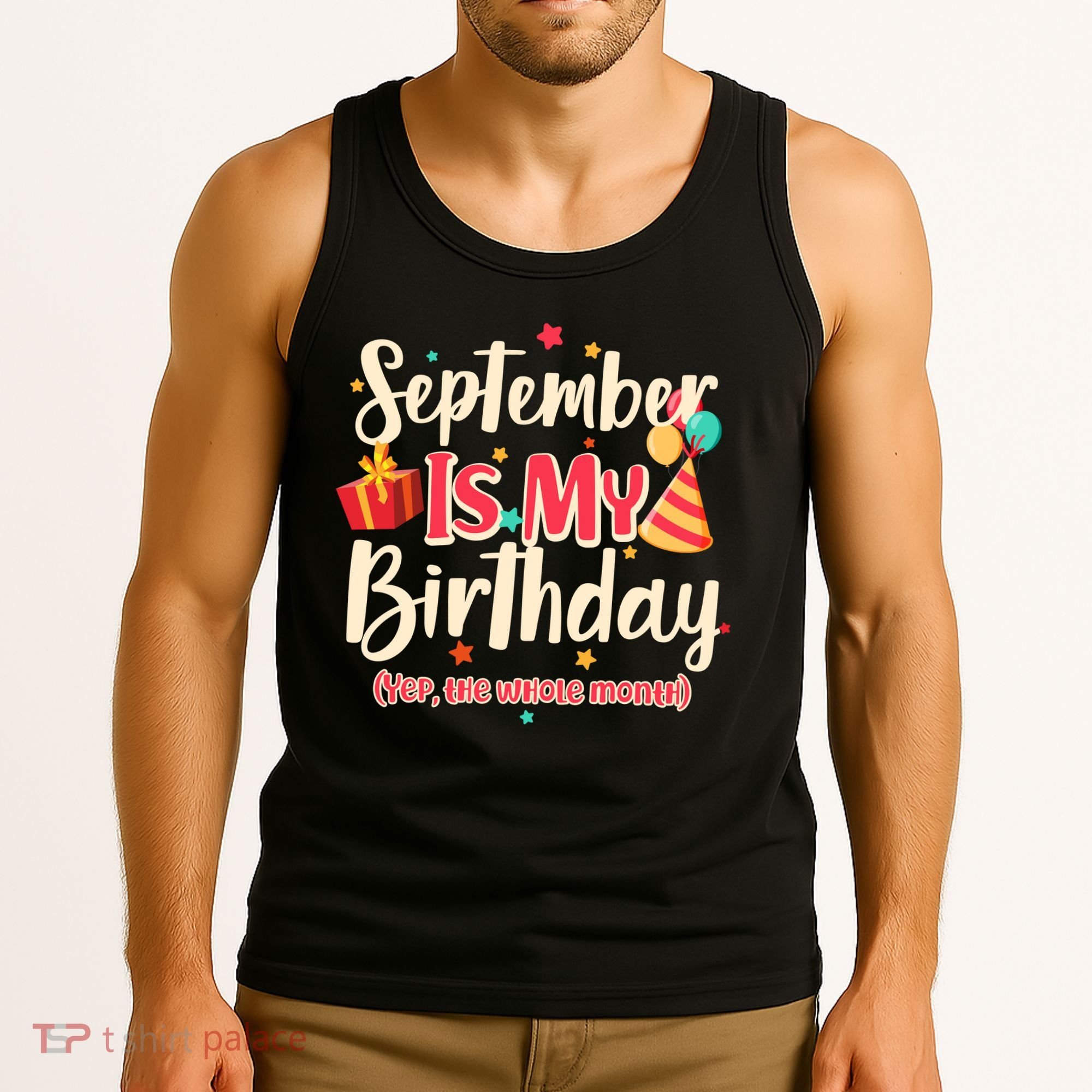 Funny September Is My Birthday Yep The Whole Month Tank Top