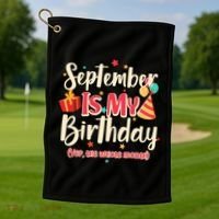 Funny September Is My Birthday Yep The Whole Month Golf Towel thumb 1