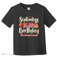 Funny September Is My Birthday Yep The Whole Month Toddler T-Shirt thumb 0