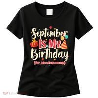 Funny September Is My Birthday Yep The Whole Month Women's T-Shirt thumb 0