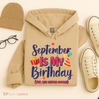 Funny September Is My Birthday Yep The Whole Month Hoodie thumb 4
