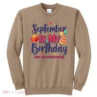 Funny September Is My Birthday Yep The Whole Month Sweatshirt thumb 0