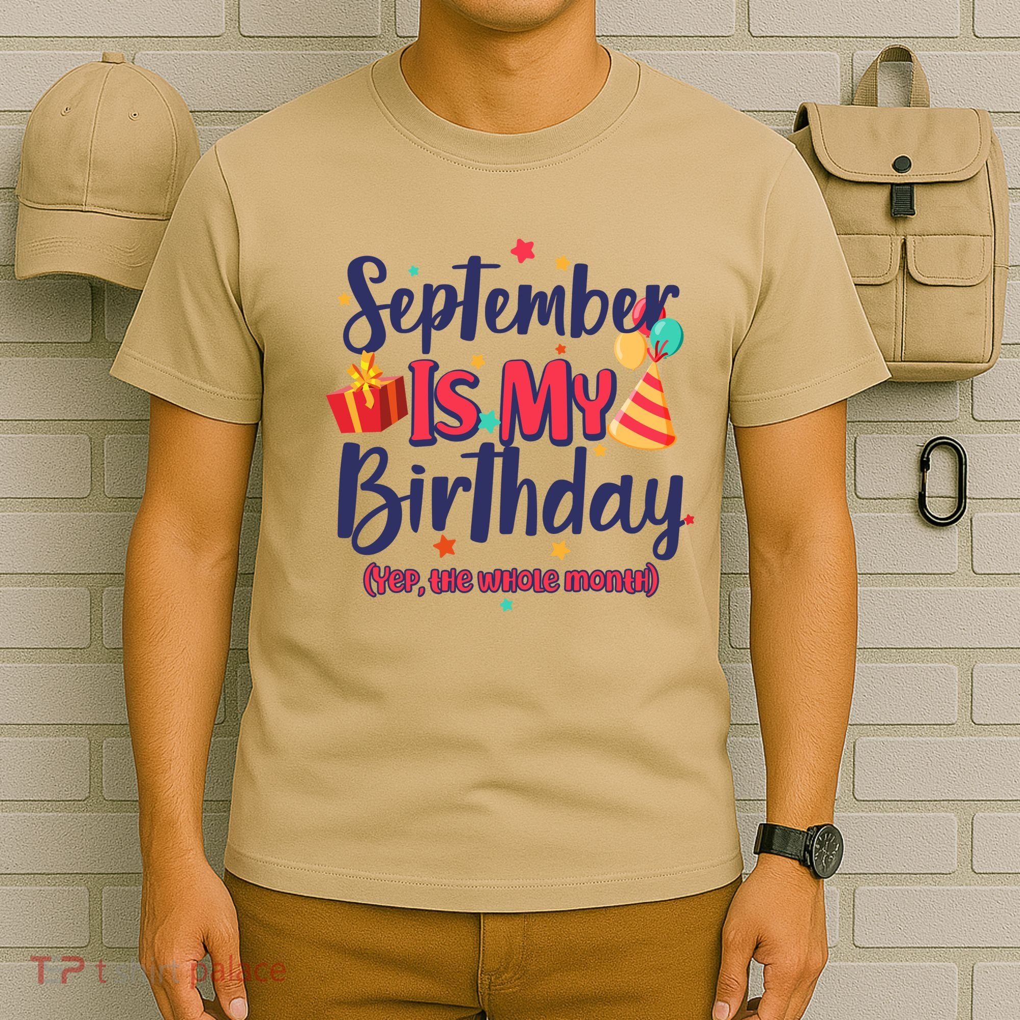 Funny September Is My Birthday Yep The Whole Month T-Shirt