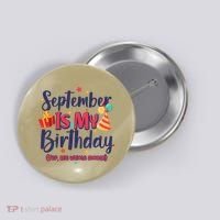 Funny September Is My Birthday Yep The Whole Month Button thumb 0
