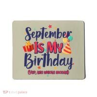 Funny September Is My Birthday Yep The Whole Month Mousepad thumb 0