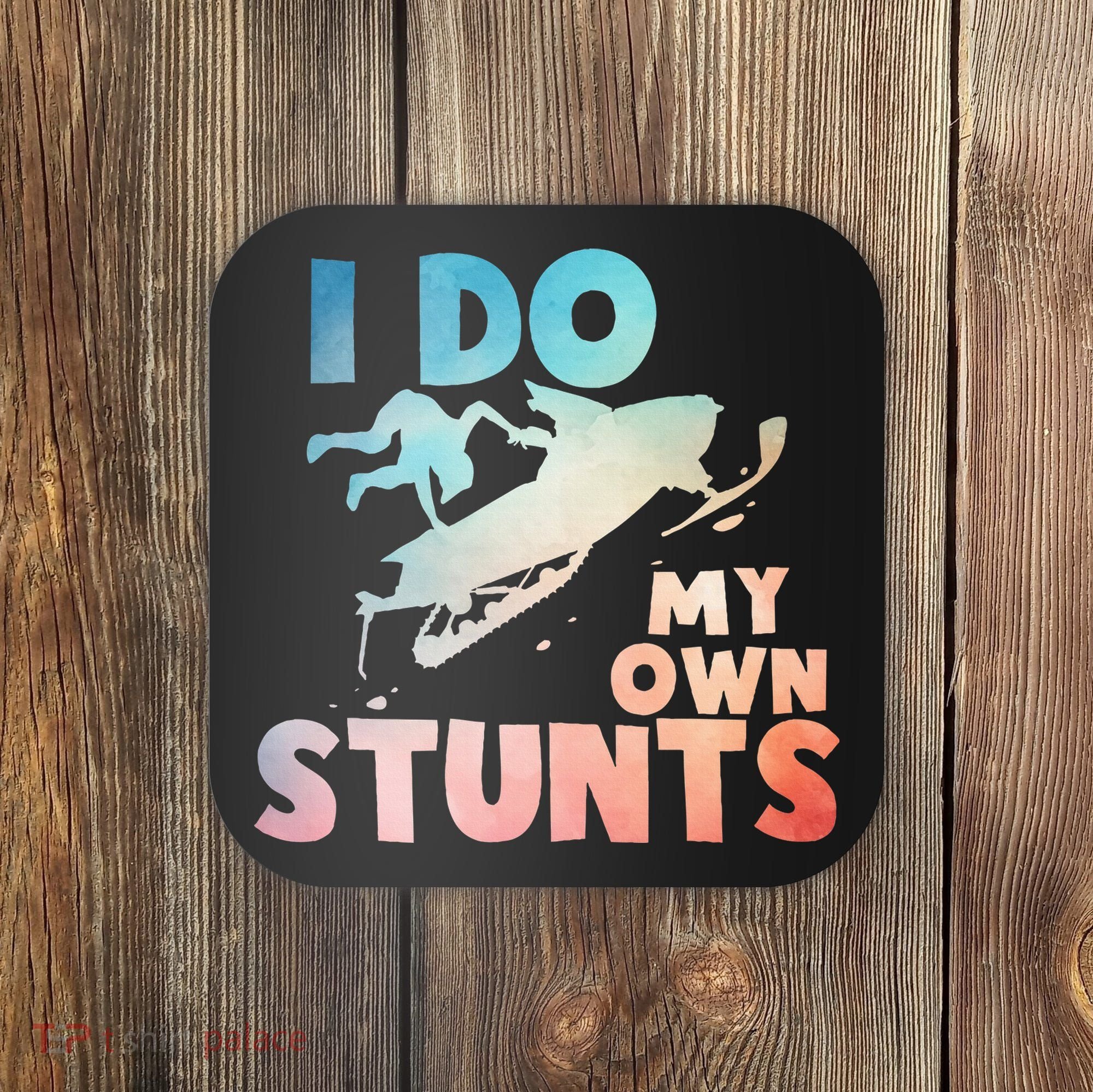 Funny Snowmobile  i do my own stunts  Art For Snow Mobile  Coaster