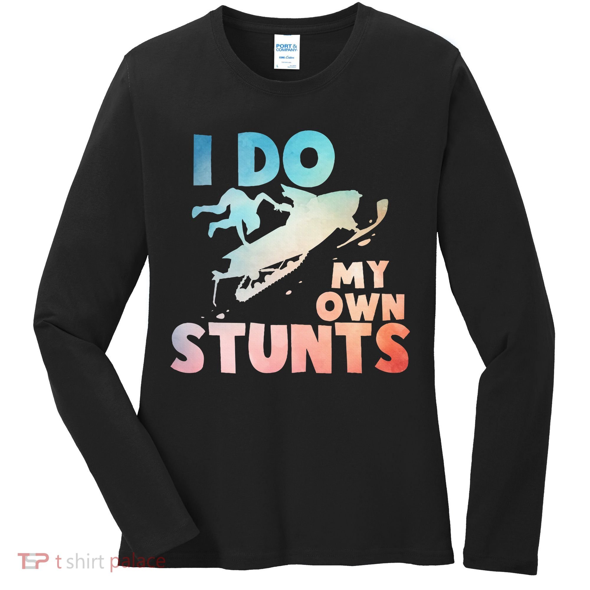 Funny Snowmobile  i do my own stunts  Art For Snow Mobile  Women's Long Sleeve Shirt