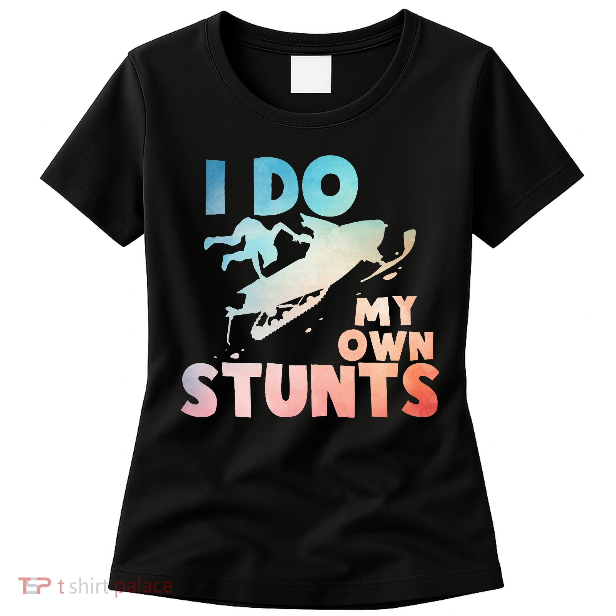 Funny Snowmobile  i do my own stunts  Art For Snow Mobile  Women's T-Shirt