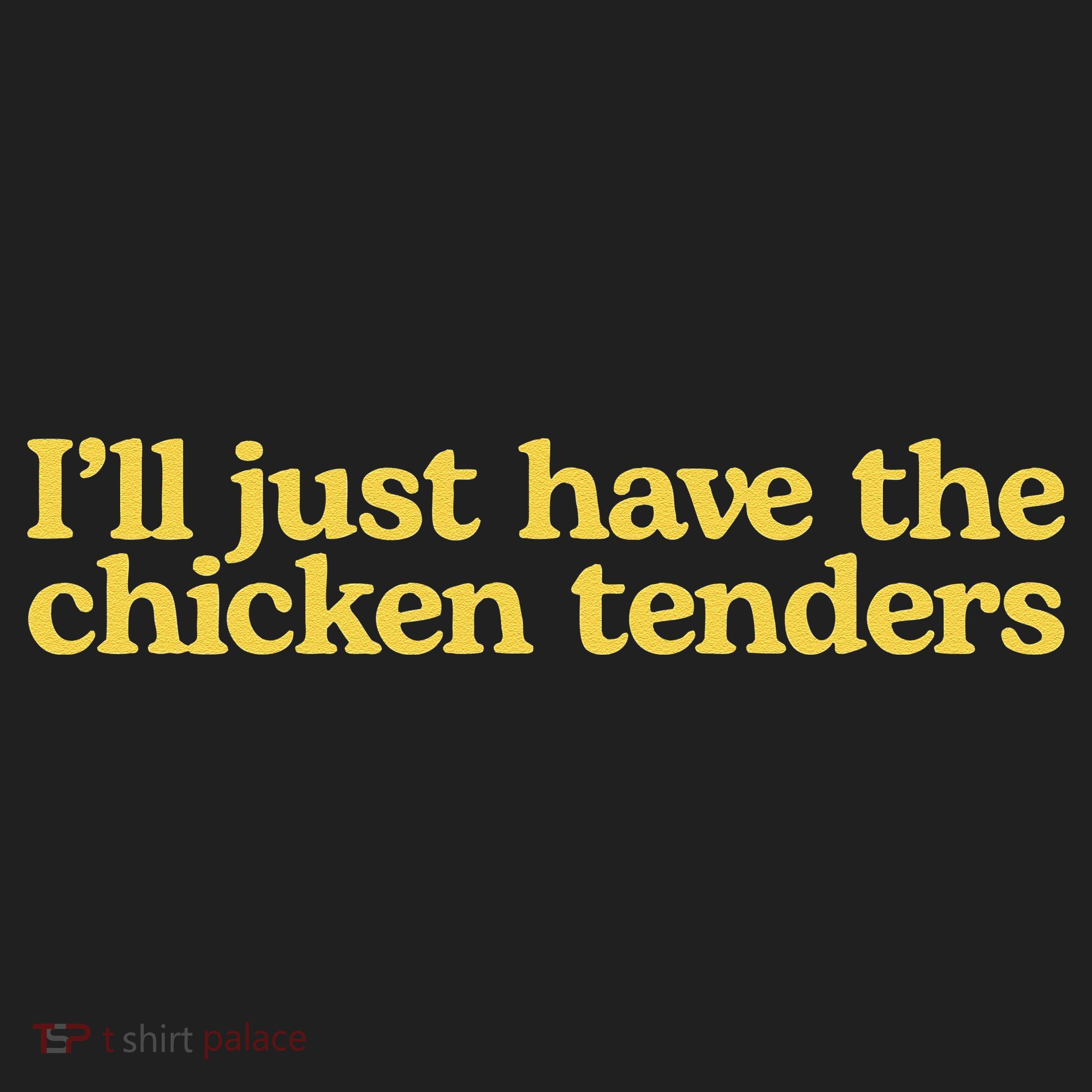 Funny Saying I'll Just Have The Chicken Tenders Women's Sweatshirt