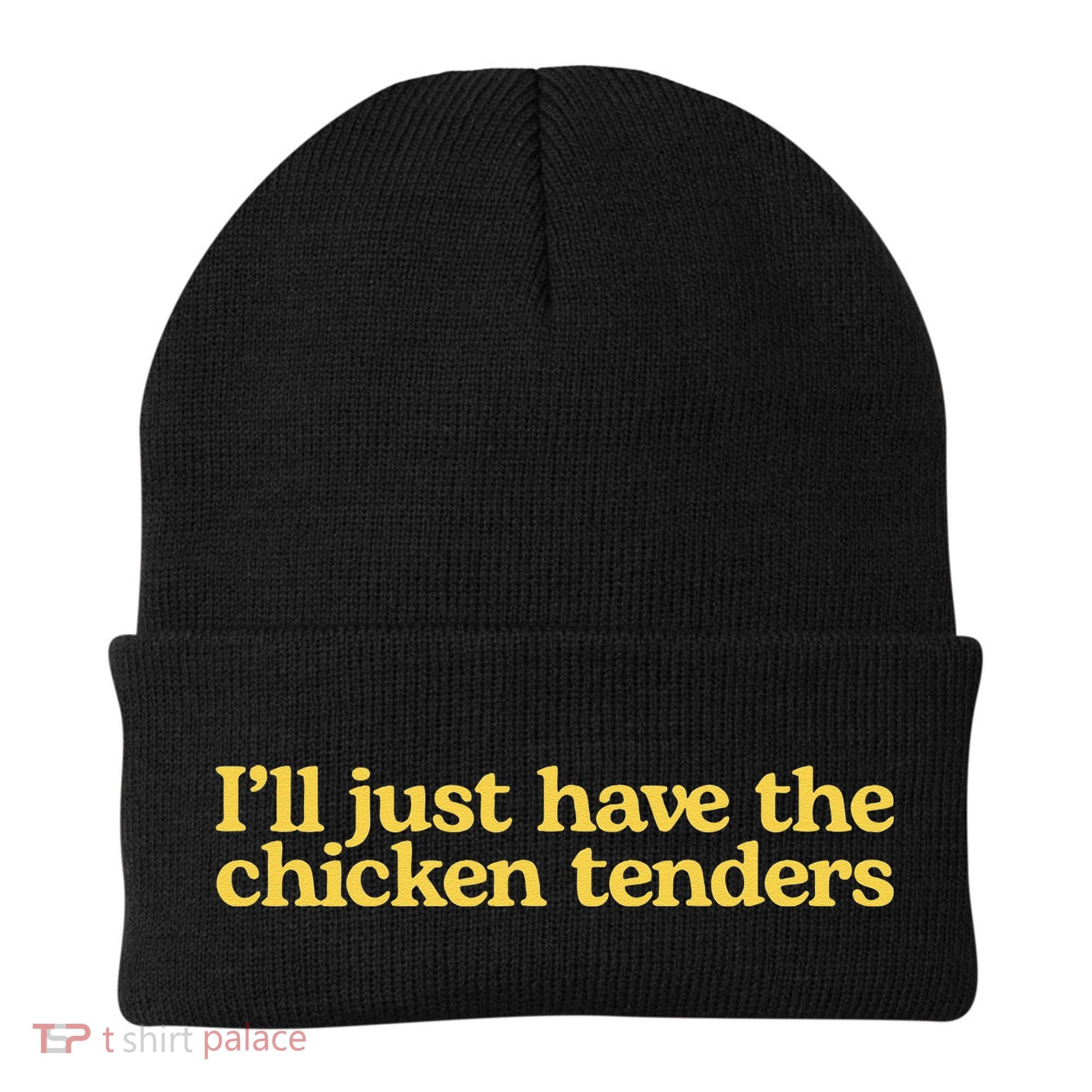 Funny Saying I'll Just Have The Chicken Tenders Beanie