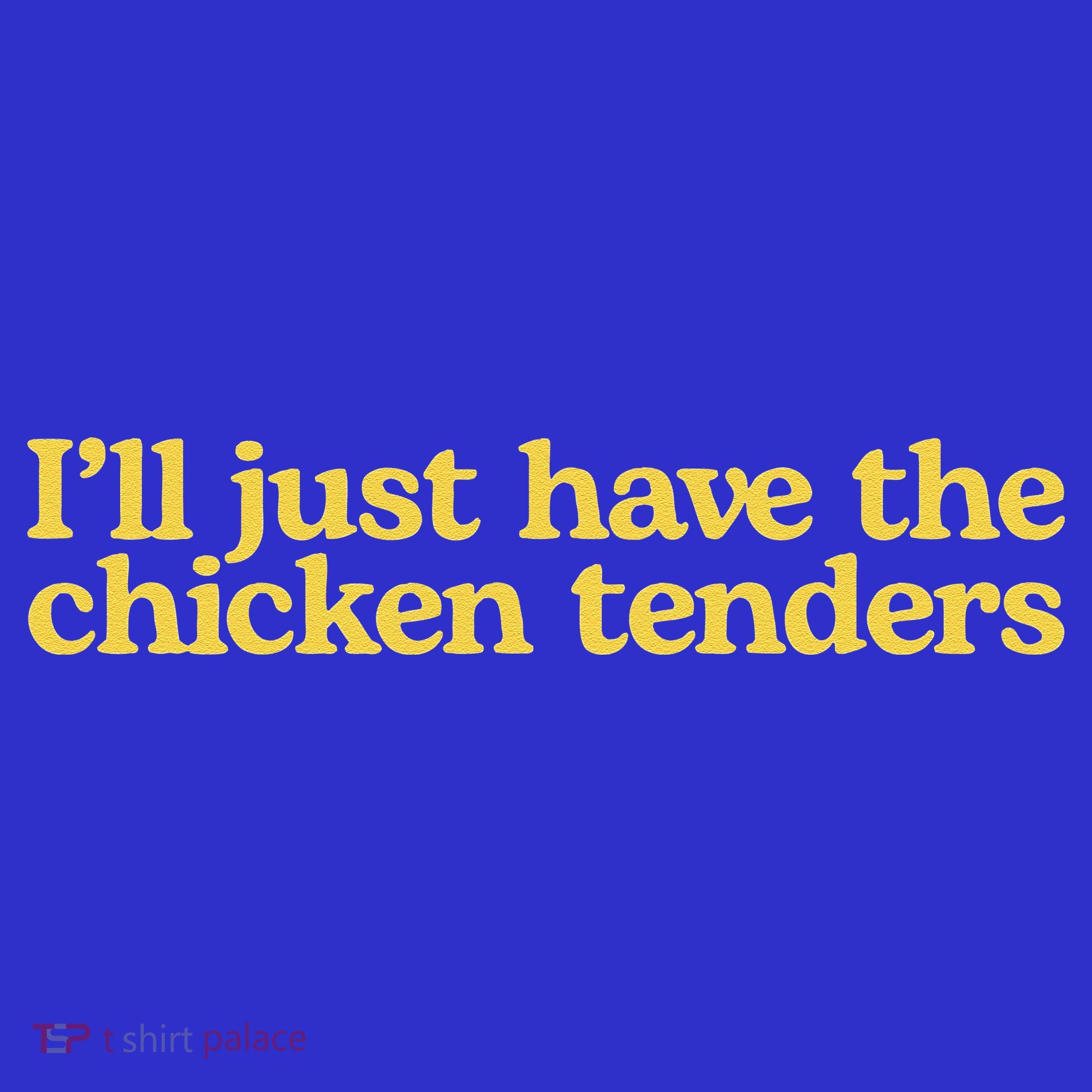 Funny Saying I'll Just Have The Chicken Tenders Women's Tank Top