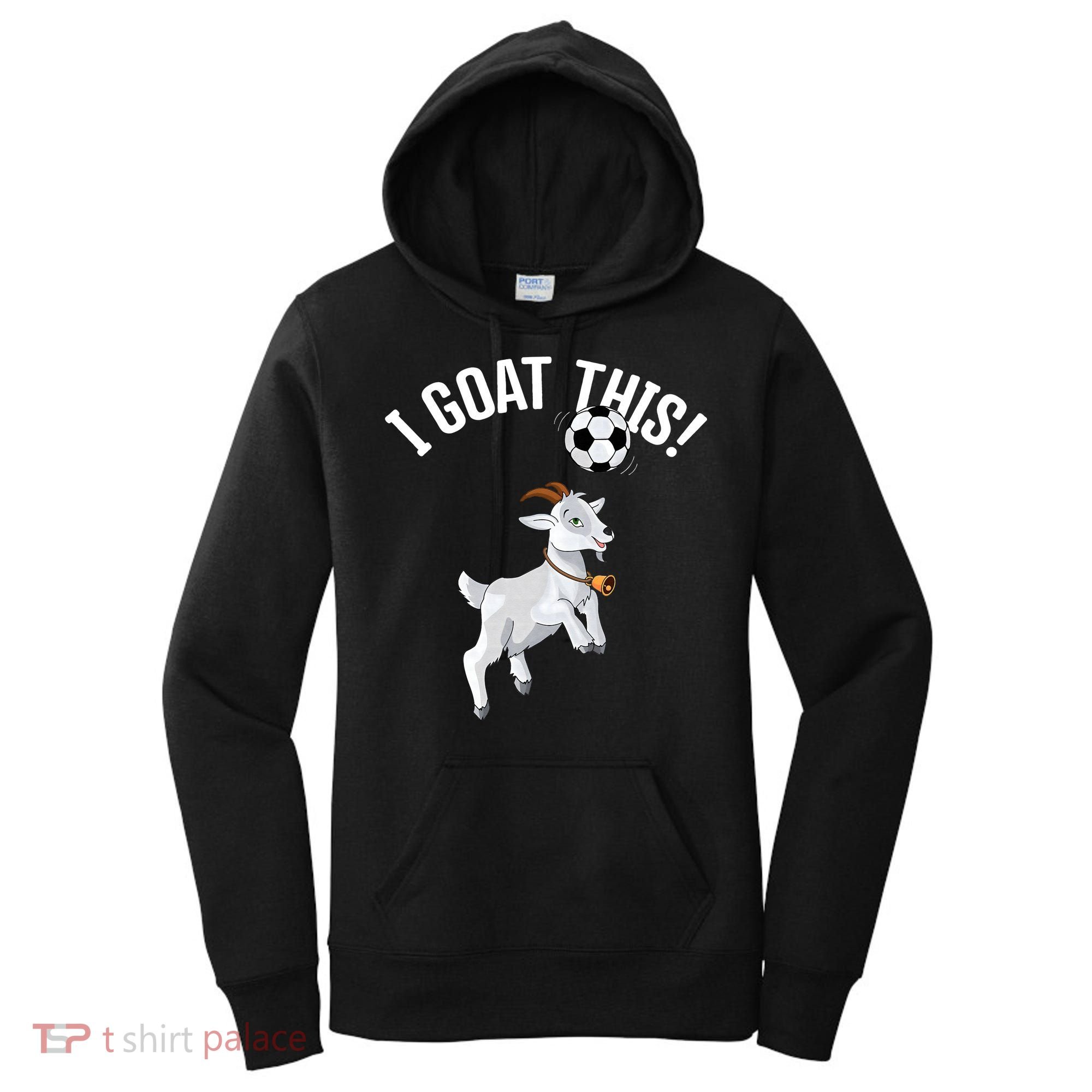 Funny Soccer I Goat this Ball for Goat Lover & Soccer Player Women's Hoodie