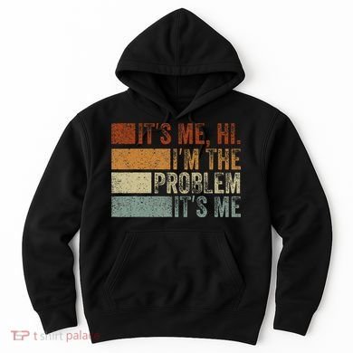 Funny saying It's Me Hi I'm The Problem Vintage Hoodie
