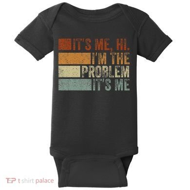 Funny saying It's Me Hi I'm The Problem Vintage Baby Bodysuit
