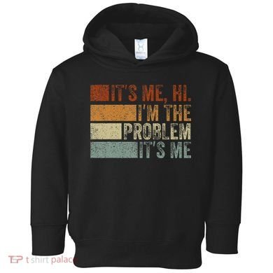 Funny saying It's Me Hi I'm The Problem Vintage Toddler Hoodie