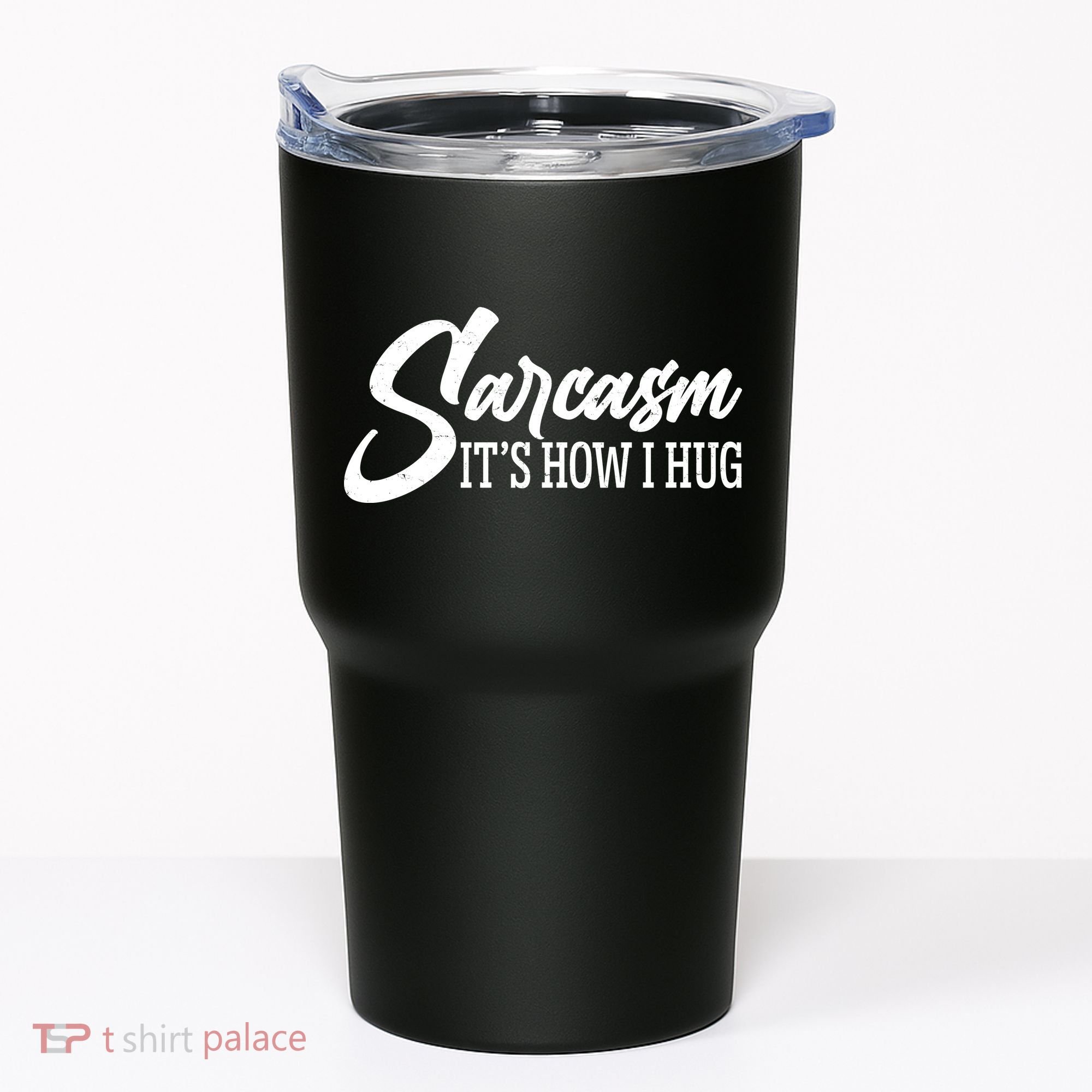 Funny Sarcasm It's How I Hug Tumbler