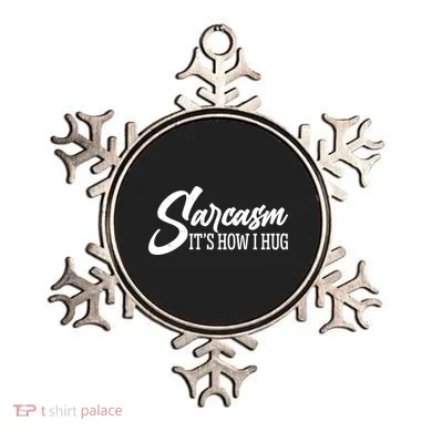 Funny Sarcasm It's How I Hug Ornament