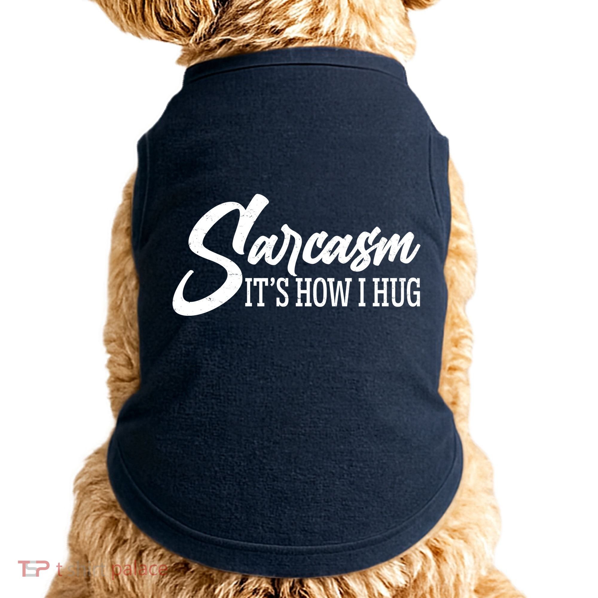 Funny Sarcasm It's How I Hug Doggie Tank