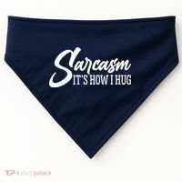 Funny Sarcasm It's How I Hug USA-Made Doggie Bandana thumb 0