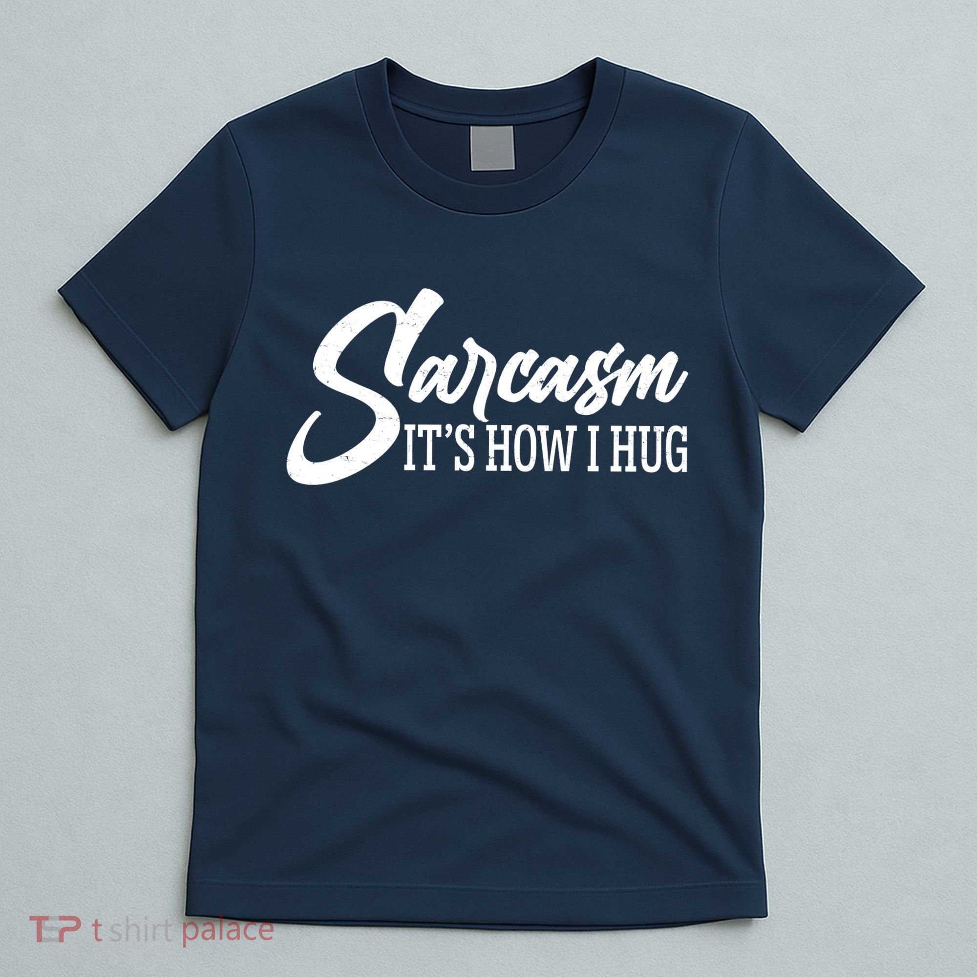 Funny Sarcasm It's How I Hug T-Shirt