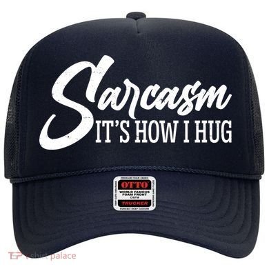 Funny Sarcasm It's How I Hug Hat