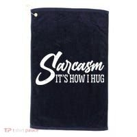 Funny Sarcasm It's How I Hug Golf Towel thumb 0